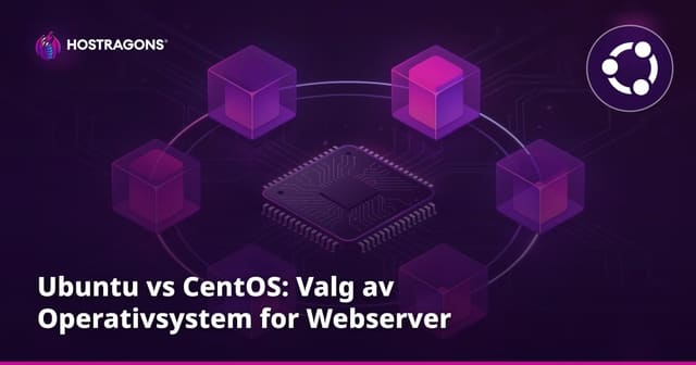 Ubuntu vs CentOS: Valg av Operativsystem for Webserver
