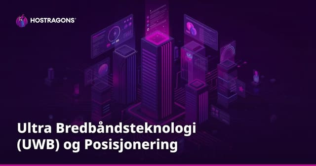 Ultra Bredbåndsteknologi (UWB) og Posisjonering