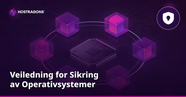 Veiledning for Sikring av Operativsystemer