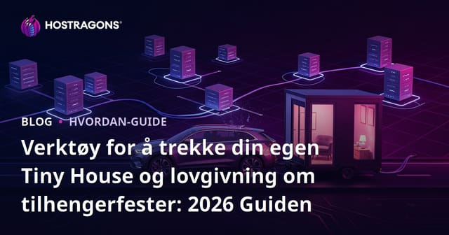 Verktøy for å trekke din egen Tiny House og lovgivning om tilhengerfester: 2026 Guiden