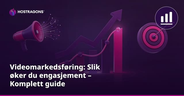 Videomarkedsføring: Slik øker du engasjement – Komplett guide