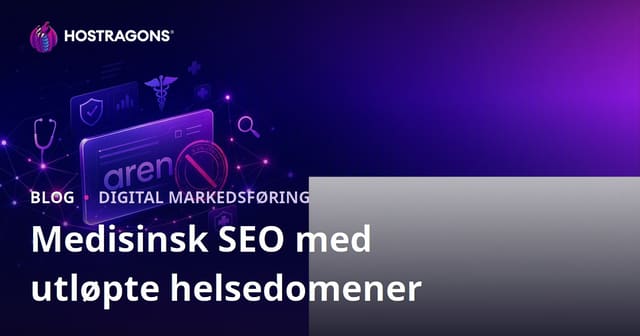 Viktige hensyn ved bruk av utløpte helsedomener for medisinsk SEO