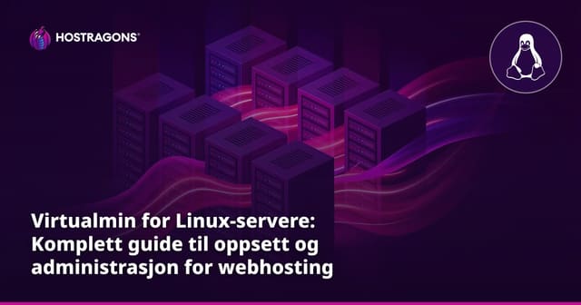 Virtualmin for Linux-servere: Komplett guide til oppsett og administrasjon for webhosting