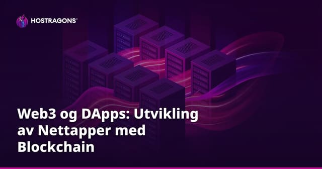 Web3 og DApps: Utvikling av Nettapper med Blockchain