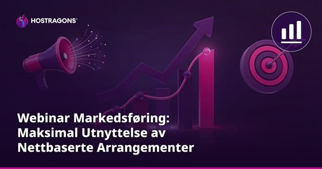 Webinar Markedsføring: Maksimal Utnyttelse av Nettbaserte Arrangementer