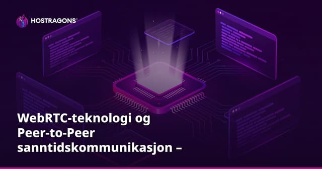 WebRTC-teknologi og Peer-to-Peer sanntidskommunikasjon – muligheter og utfordringer