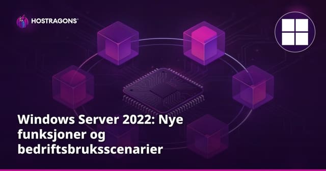 Windows Server 2022: Nye funksjoner og bedriftsbruksscenarier