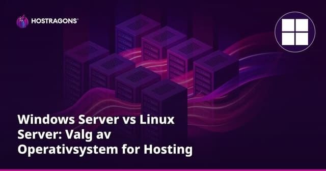 Windows Server vs Linux Server: Valg av Operativsystem for Hosting