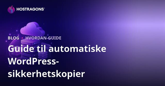 WordPress Automatisk Sikkerhetskopiering: De Mest Pålitelige Utvidelsene og Skyintegrasjonen