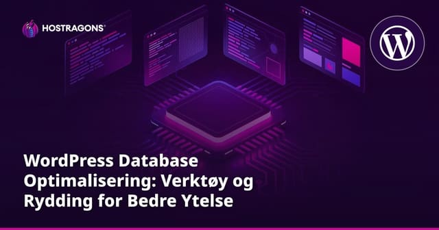 WordPress Database Optimalisering: Verktøy og Rydding for Bedre Ytelse