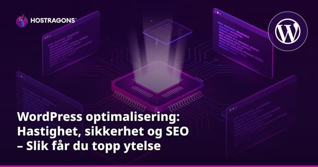 WordPress Optimalisering, Sikkerhet og SEO: Tips for Perfekt Ytelse