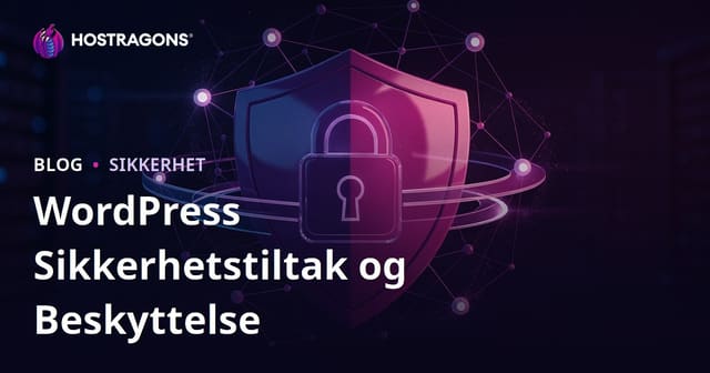 WordPress Sikkerhetstiltak: Beskytt Nettstedet Mot Hacking