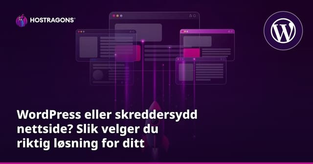 WordPress eller skreddersydd nettside? Slik velger du riktig løsning for ditt behov