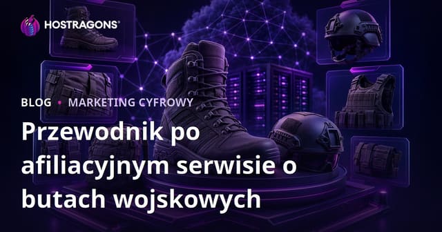 Takticzne obuwie wojskowe i sprzęt: jak zbudować skuteczną stronę afiliacyjną?