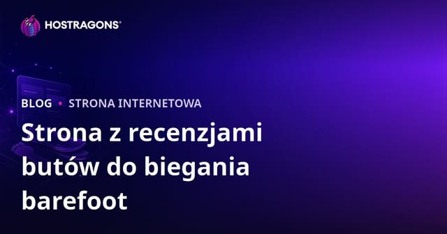 Analiza Biegu i Recenzje Butów Barefoot – Kompletny Przewodnik po Założeniu Strony