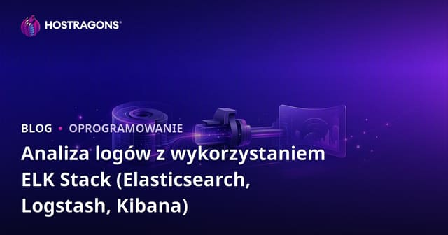 Analiza logów z wykorzystaniem stosu ELK (Elasticsearch, Logstash, Kibana)