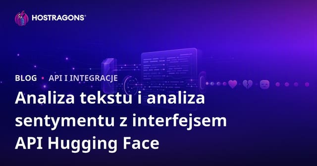 Analiza Tekstu i Analiza Emocji z Hugging Face API