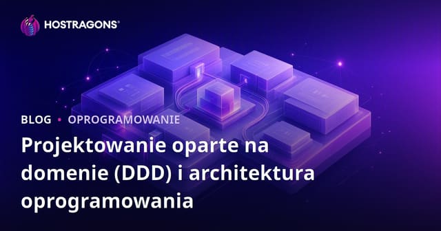 Projektowanie oparte na domenie (DDD) i architektura oprogramowania