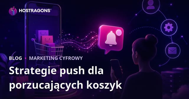 Automatyczne powiadomienia push dla porzuconych koszyków w sklepach internetowych – skuteczne strategie odzyskiwania klientów