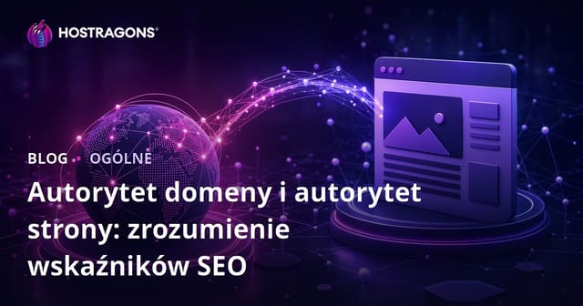 Zrozumienie Domain Authority i Page Authority: Kluczowe Metriki SEO