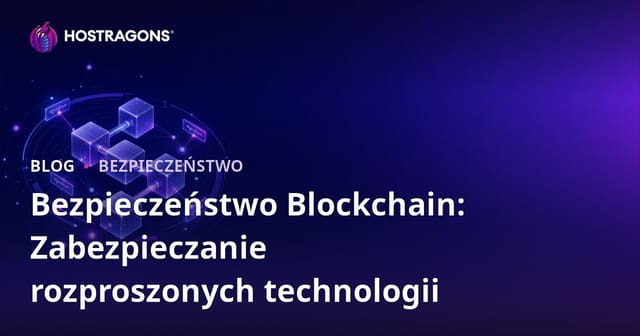 Bezpieczeństwo Blockchain: Ochrona Technologii Rozproszonych