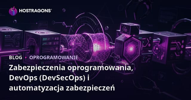 Zabezpieczenia oprogramowania, DevOps (DevSecOps) i automatyzacja zabezpieczeń
