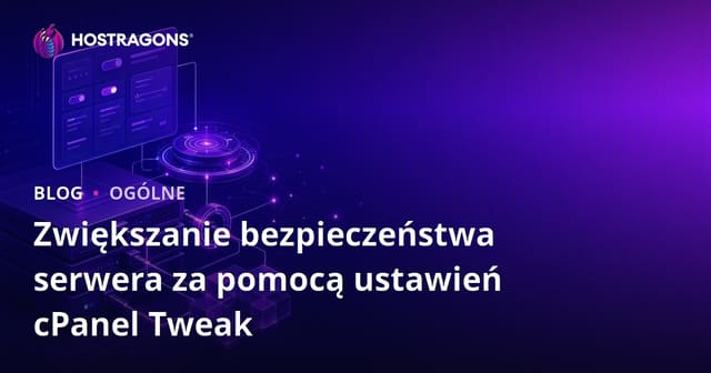 Zwiększenie bezpieczeństwa serwera za pomocą ustawień cPanel Tweak