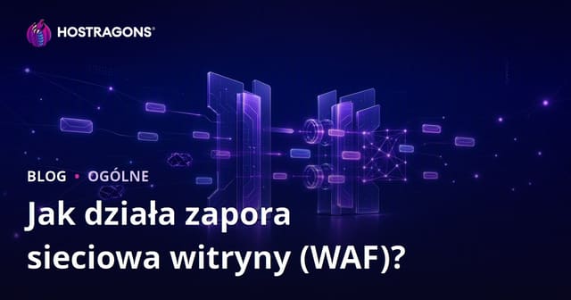 Jak działa zapora aplikacji internetowej (WAF)?