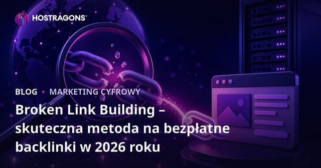 Broken Link Building – skuteczna metoda na bezpłatne backlinki w 2026 roku