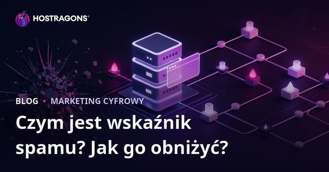 Co to jest Spam Score i jak obniżyć wskaźnik spamu strony?