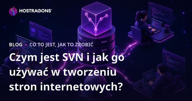 Czym jest SVN i jak go używać w tworzeniu stron internetowych?