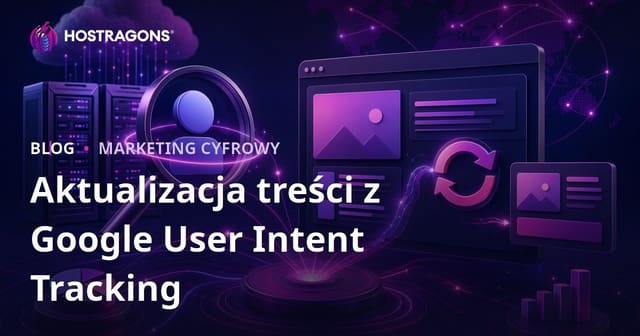 Codzienne monitorowanie zmian intencji użytkownika Google dla skutecznej aktualizacji treści SEO