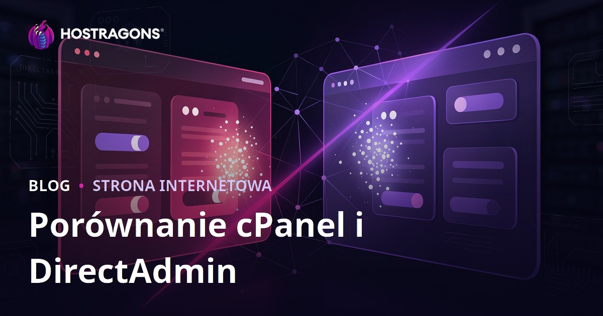 cPanel vs DirectAdmin: który panel hostingowy wybrać?