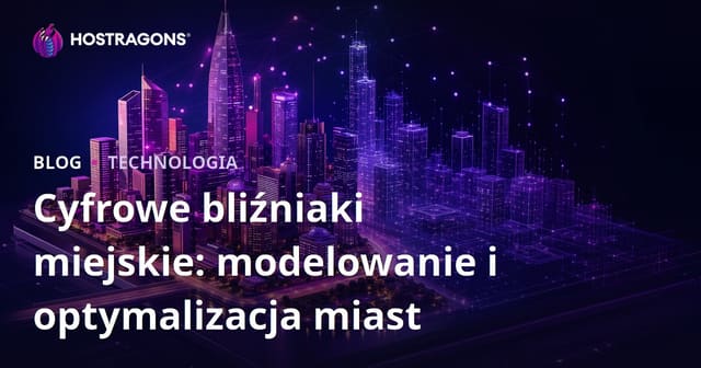 Cyfrowe Podwójne Miasta: Modelowanie i Optymalizacja Miast