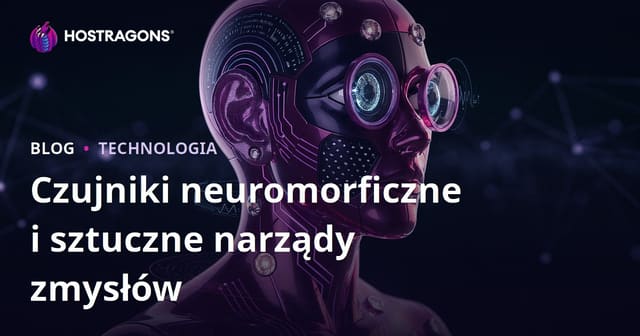 Czujniki neuromorficzne i sztuczne narządy zmysłów