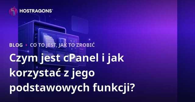 Czym jest cPanel i jak korzystać z jego podstawowych funkcji?