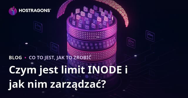 Co to jest limit INODE i jak nim zarządzać?