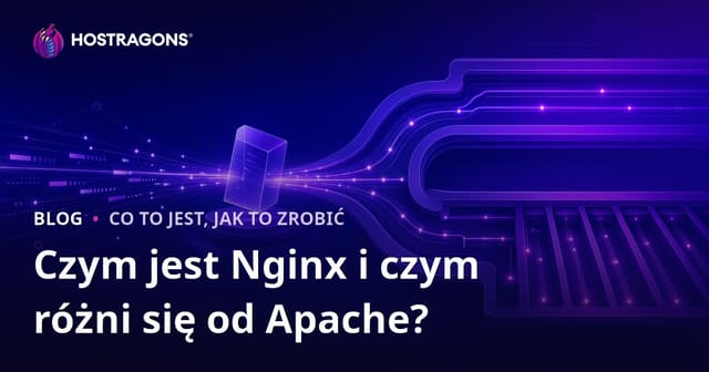 Czym jest Nginx i jakie są jego różnice w porównaniu do Apache?