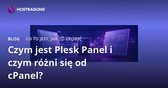 Czym jest Plesk Panel i czym różni się od cPanel?