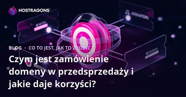 Co to jest zamówienie domeny i jak przynosi korzyści?