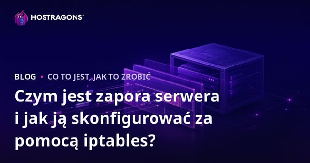 Co to jest zapora serwerowa i jak skonfigurować ją za pomocą iptables?
