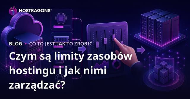 Ograniczenia zasobów hostingowych – co to jest i jak nimi zarządzać?