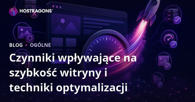 Czynniki wpływające na szybkość witryny i techniki optymalizacji