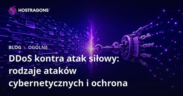 DDoS vs Brute Force: Rodzaje Ataków Cybernetycznych i Ochrona
