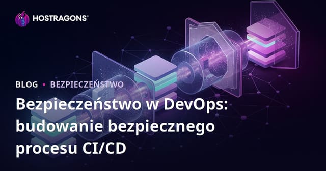 Bezpieczeństwo w DevOps: budowanie bezpiecznego procesu CI/CD