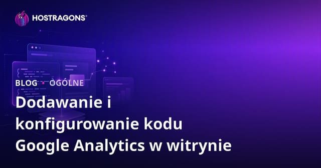 Dodawanie i Konfigurowanie Kodu Google Analytics na Twojej Stronie