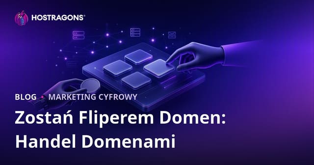 Domain flipping: jak zarabiać na kupnie i sprzedaży domen internetowych