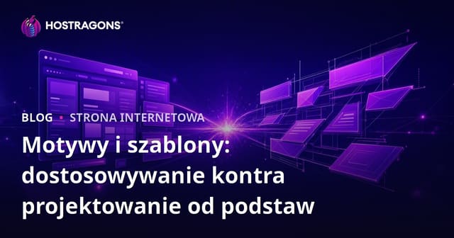 Motywy i Szablony: Personalizacja vs Projektowanie od Zera
