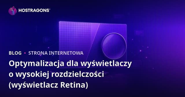 Optymalizacja Ekranów Wysokiej Rozdzielczości (Wyświetlacz Retina)