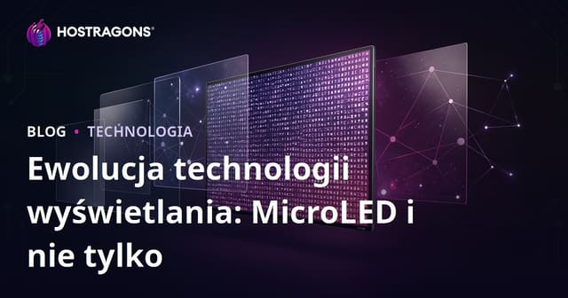Ewolucja technologii ekranów: MicroLED i więcej